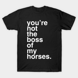 YOU'RE NOT THE BOSS! T-Shirt